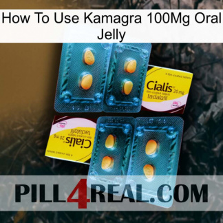 How To Use Kamagra 100Mg Oral Jelly cialis5